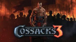 Cossacks 3 - A Glimpse of a Time of War and Conflict